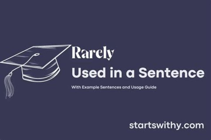 Whats a sentence with rarely?